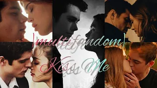 multifandom | kiss me