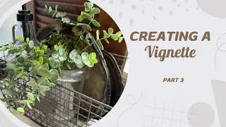 Creating a Vignette part 3 TIPS for creating a welcoming space in your home, booth or store