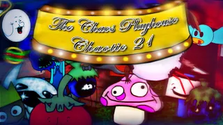 The Chaos Playhouse || Chaotic 21 Completed