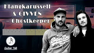 Klangkarussell & GIVVEN – Ghostkeeper (Guitar Tab)
