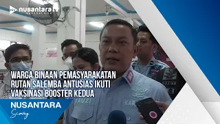 Warga Binaan Pemasyarakatan Rutan Salemba Antusias Ikuti Vaksinasi Booster Kedua