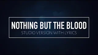 Nothing But The Blood (Studio Version w/ Lyrics)