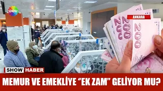 Memur ve emekliye ''ek zam'' geliyor mu?