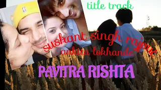 PAVITRA RISHTA | Sushant Singh Rajput | Ankita Lokhande | First show Song | Title Track