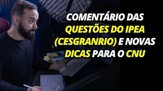 Comentário das questões do IPEA (Cesgranrio) e novas dicas para o CNU