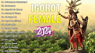 FEMALE - IGOROT BEST SONGS 2024 PLAYLIST - Top Igorot Songs of ALL Time 🔥