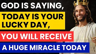 God Is Saying, Today Is Your Lucky Day, You Will Receive A Huge Miracle Today | God Miracles Message