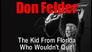 Don Felder -- He Wouldn't Quit the Eagles  (Mini Doc)