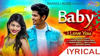 Baby I love you | lyrical video | cookies swain | Abhishek | Humane sagar | Aseema panda |