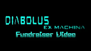 Diabolus Ex Machina Indiegogo Campaign Video