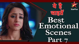 ये है चाहतें | Best Emotional Scenes Part 7