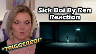 Sick Boi by Ren Reaction 😲 *TRIGGERED*