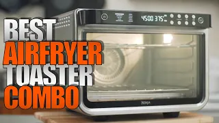 Top 5 Best Air Fryer Toaster Oven Combo 2023 | A Buying Guide