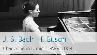 J. S. Bach / F. Busoni - Chaconne in D minor BWV 1004 - Ksenia Morozova