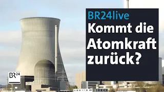 BR24live: Kommt eine Renaissance der Atomkraft? | BR24