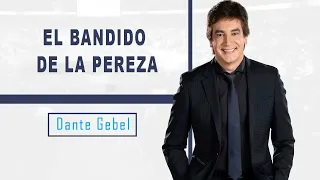 Dante Gebel 2024 | El bandido de la pereza