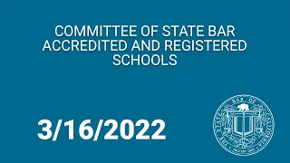 Committee of State Bar Accredited and Registered Schools 3-16-22