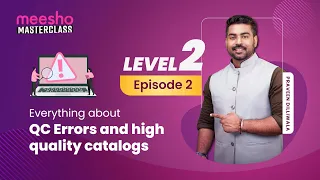 Meesho Masterclass: Level 2, Episode 2 Part A - QC Errors and High Quality Catalogs