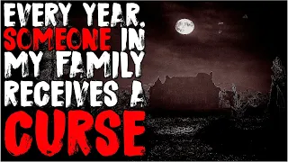 "Every Year, Someone In My Family Receives A New Curse" | Creepypasta!