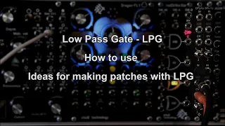 Low Pass Gate LPG. How to Use. Ideas for making patches with LPG.