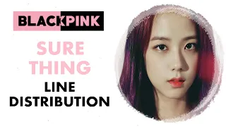 BLACKPINK - Sure Thing (Miguel) [Line Distribution]