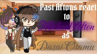 Past Aftons react to Micheal afton as Dazai Osamu|Part 1/3|Read description|