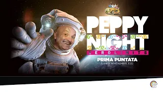 PEPPY NIGHT ZERO LIMITS | PRIMA PUNTATA | LUNEDI 14 NOVEMBRE 2022