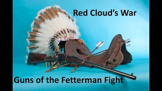Red Cloud's War   Guns of the Fetterman Fight