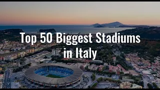 Top 50 Biggest Stadiums in Italy