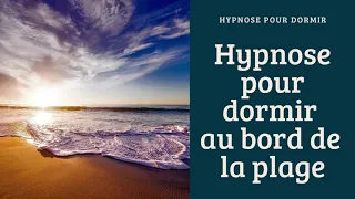 Hypnose pour dormir   Dormir tranquillement au bord de la plage