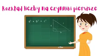 Rozkład liczby na czynniki pierwsze | Matematyka Na 6