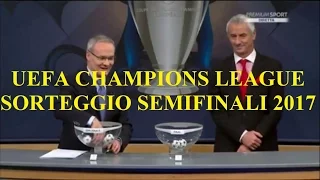 Sorteggio semifinali Uefa Champions League 2017
