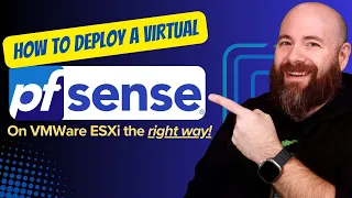 Deploying a Virtual pfSense Firewall in ESXi the RIGHT WAY!