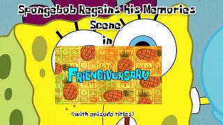 Spongebob regains his Memories Scene in Friendiversary (With Episode Titles)