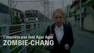 ZOMBIE-CHANG - T’inquiète pas feat. Agar Agar