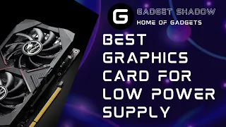 Best graphics card for low power supply | Gadget Shadow