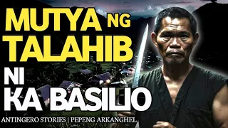 MUTYA NG TALAHIB NI KA BASILIO (Antingero Story)