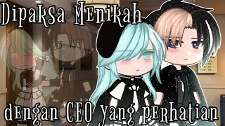 DiPaksa Menikah Dengan CEO Yang Perhatian||Gacha Club Indonesia🇮🇩🇮🇩