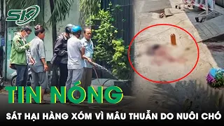 Tin Nóng: Nhân Chứng Kể Lại Vụ 3 Người Bị Đâm Vì Mâu Thuẫn Do Nuôi Chó “Không Ai Dám Vào Can Ngăn”