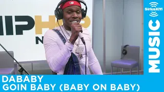 DaBaby - Goin Baby (Baby On Baby) [LIVE @ SiriusXM]