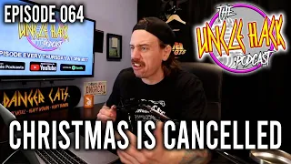 Christmas is CANCELLED You Peasants | Episode 064 - The Uncle Hack Podcast