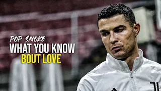 Cristiano Ronaldo | POP SMOKE - WHAT YOU KNOW BOUT LOVE | Skills , Passes & Goals 2021 | HD