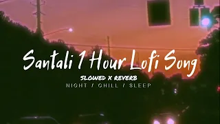 Santali 1 Hour Lofi Song • Slowed X Reverb #santalilofimusic