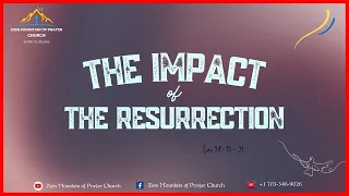 THE IMPACT OF THE RESURRECTION OF CHRIST By Past. David B.