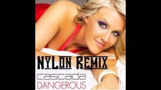 Cascada Dangerous NyLon Remix