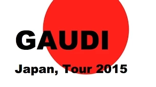 GAUDI :  Japan, Tour 2015