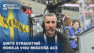 Ģirts Straustiņš - hokejā visu redzošā acs