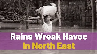 Rains Wreak Havoc In North East