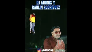 DJ ADONIS  Y  RAULIN  RODRÍGUEZ  🤼‍♂️🎤   BACHATA  DURÍSIMOOO