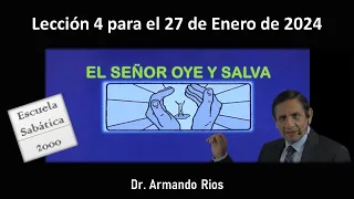 El Señor oye y salva. Lección 4 para el 27 de enero de 2024